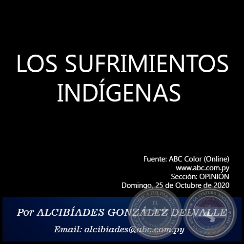 LOS SUFRIMIENTOS INDÍGENAS - Por ALCIBÍADES GONZÁLEZ DELVALLE - Domingo, 25 de Octubre de 2020